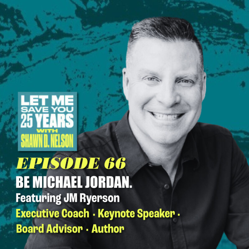 How to be Michael Jordan in Your Career (feat. JM Ryerson)