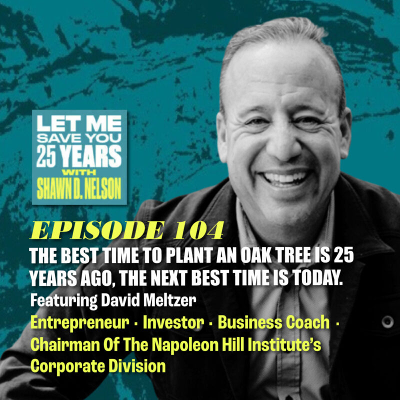 The $100 Million Lesson That Could Save You 25 Years | (feat. David Meltzer)