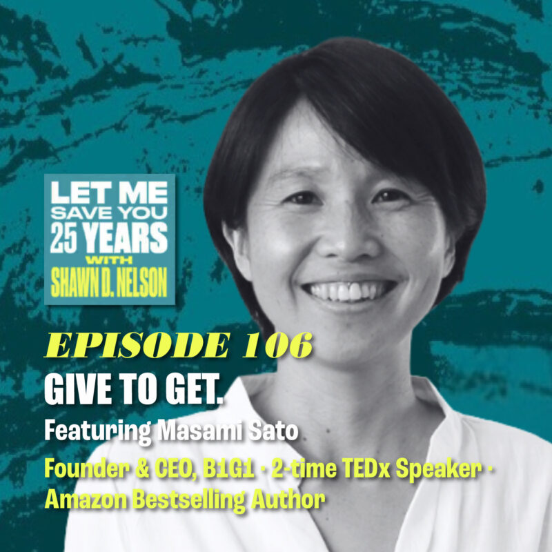 Why Chasing Money is the Wrong Strategy | EP106 (feat. Masami Sato | Founder of B1G1)